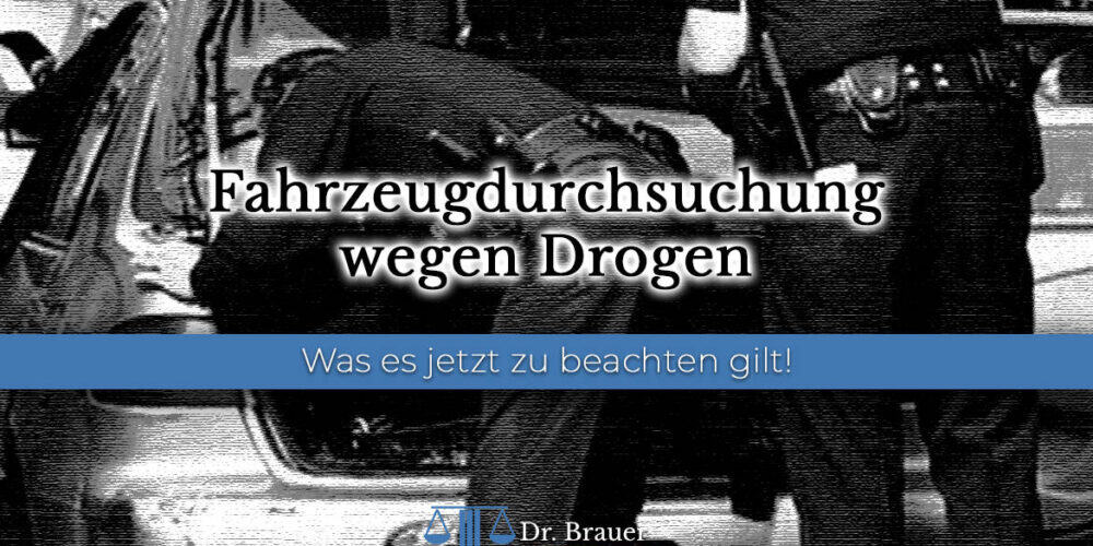 Was muss man bei einer Fahrzeugdurchsuchung auf Drogen beachten?