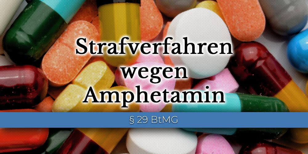 Strafverfahren wegen Amphetamin