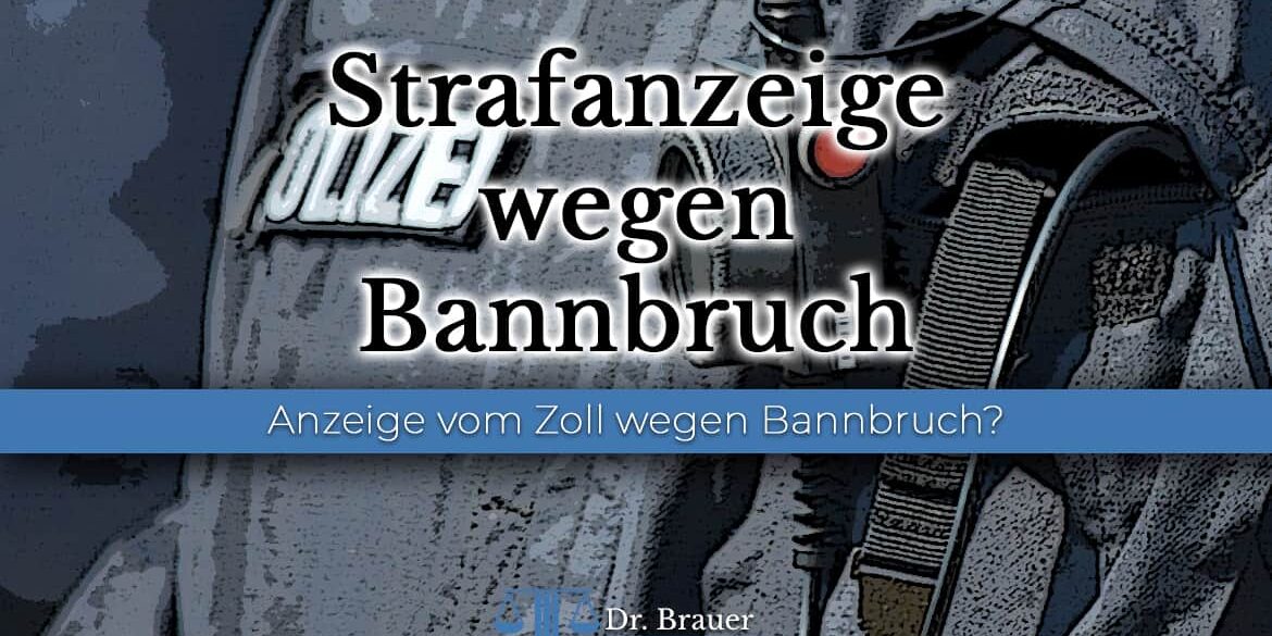 Strafanzeige wegen Bannbruch