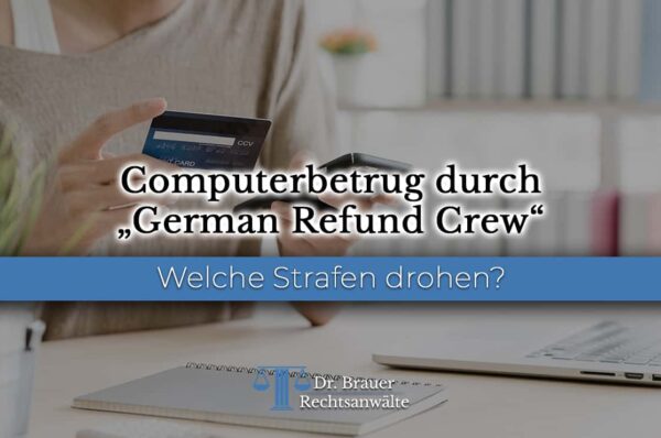 German Refund Crew – Neue Begehungsform des Computerbetrugs