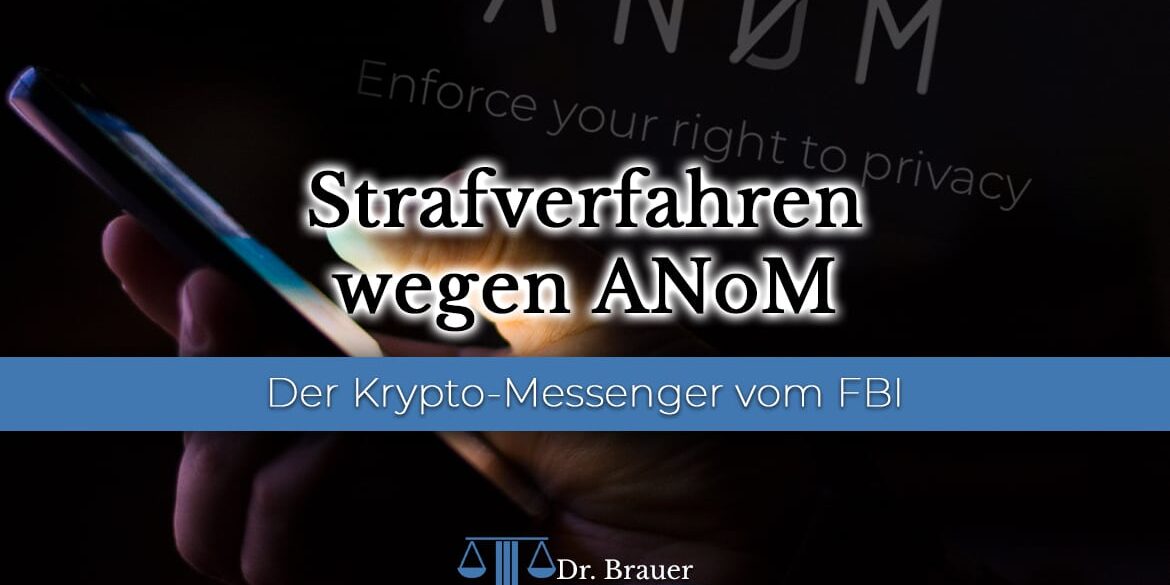 Krypto-Messenger ANoM ANoM – der Krypto-Messenger vom FBI - Strafverfahren BtMG