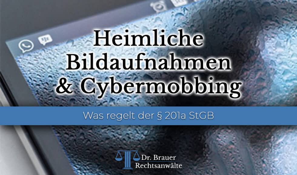 Heimliche Bildaufnahmen - Cybermobbing - 201a StGB