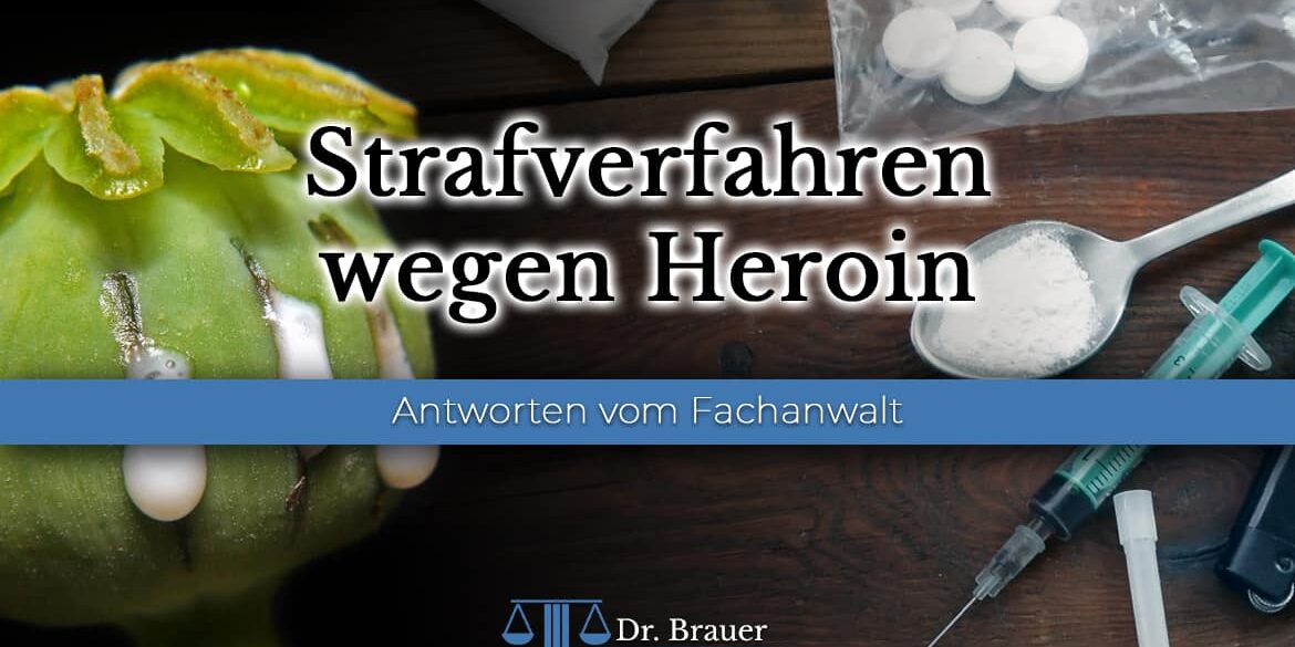 Anwalt bei einem Strafverfahren oder Ermittlungsverfahren wegen Heroin - 29 BtMG