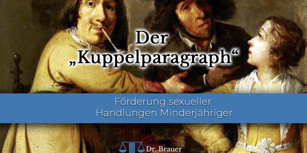 Förderung sexueller Handlungen Minderjähriger - Kuppelpragraph