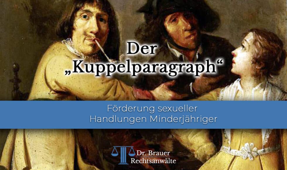 Förderung sexueller Handlungen Minderjähriger - Kuppelpragraph