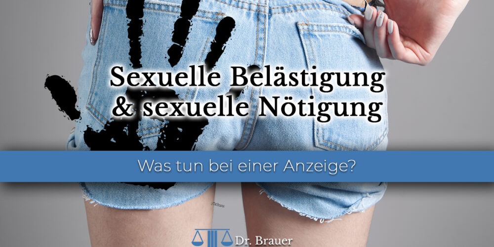Sexuelle Belästigung - Fachanwalt für Strafrecht und Anwalt für Sexualstrafrecht