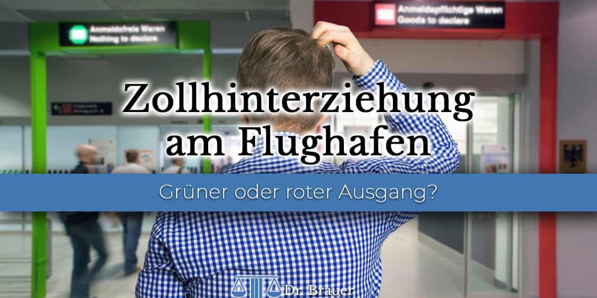 Zollhinterziehung am Flughafen Zollhinterziehung am Flughafen - Gründer oder roter Ausgang?