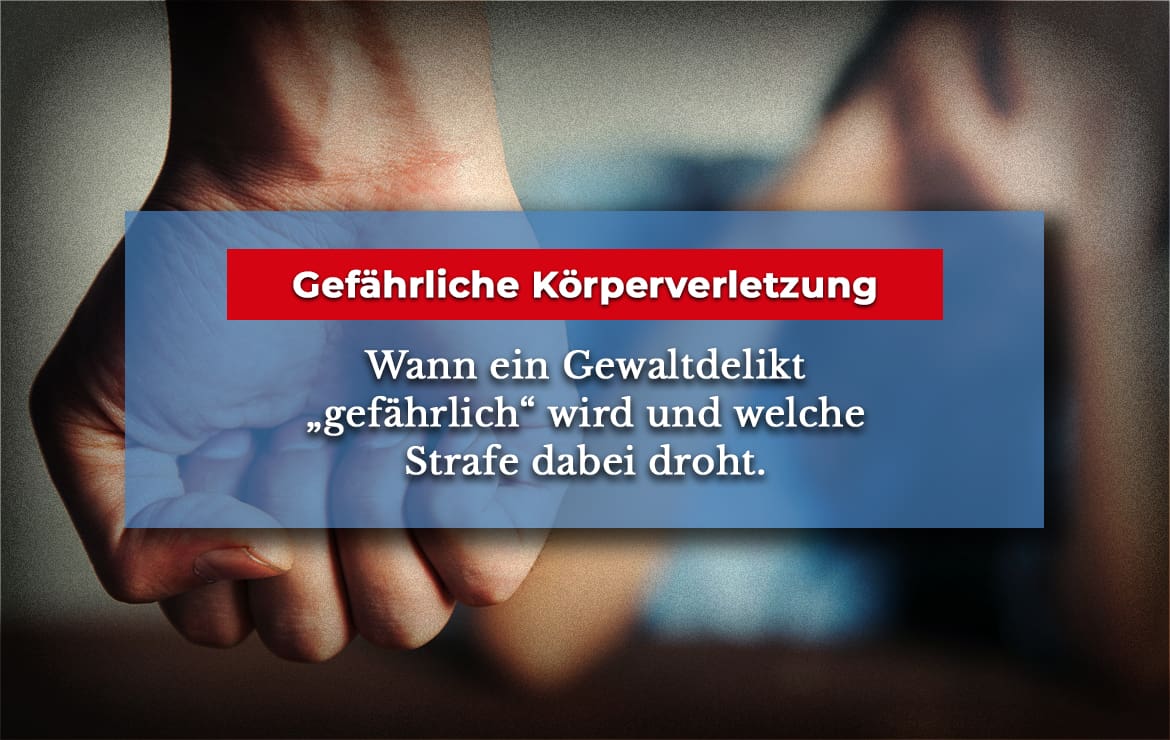 Gefährliche Körperverletzung Strafe nach § 224 StGB