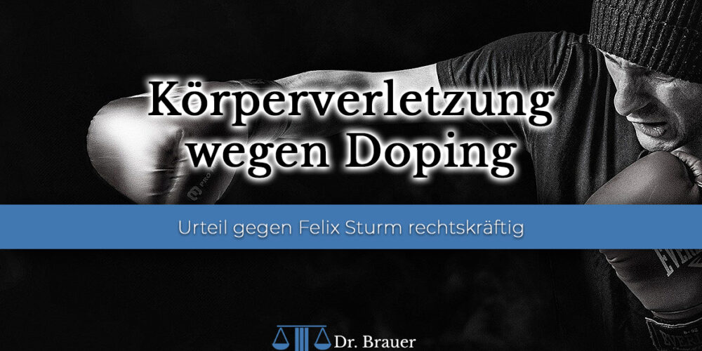 Felix Sturm: Körperverletzung wegen Doping Urteil rechtskräftig: Felix Sturm zur Körperverletzung wegen Dopings verurteilt