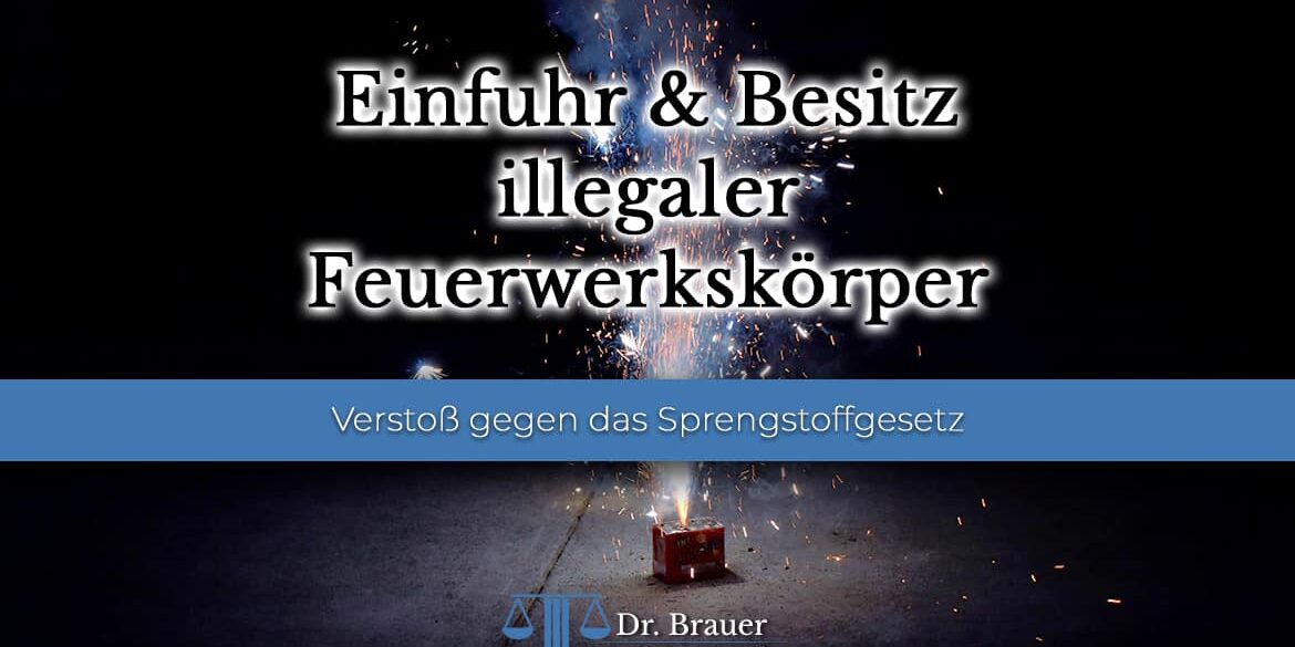 Illegale Feuerwerkskörper Einfuhr und Besitz