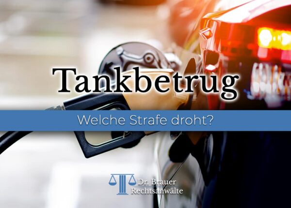 Tankbetrug - Welche Strafe droht?