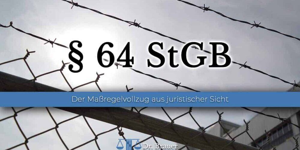 Unterbringung in einer Entziehungsanstalt nach 64 StGB