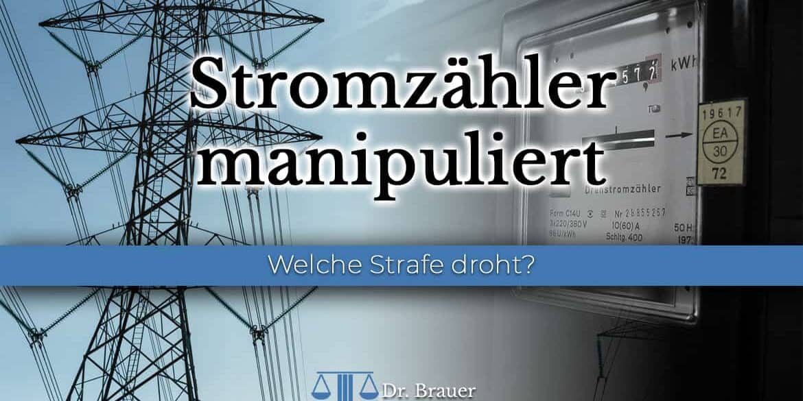 Manipulation des Stromzählers – Strafbar als Stromdiebstahl?