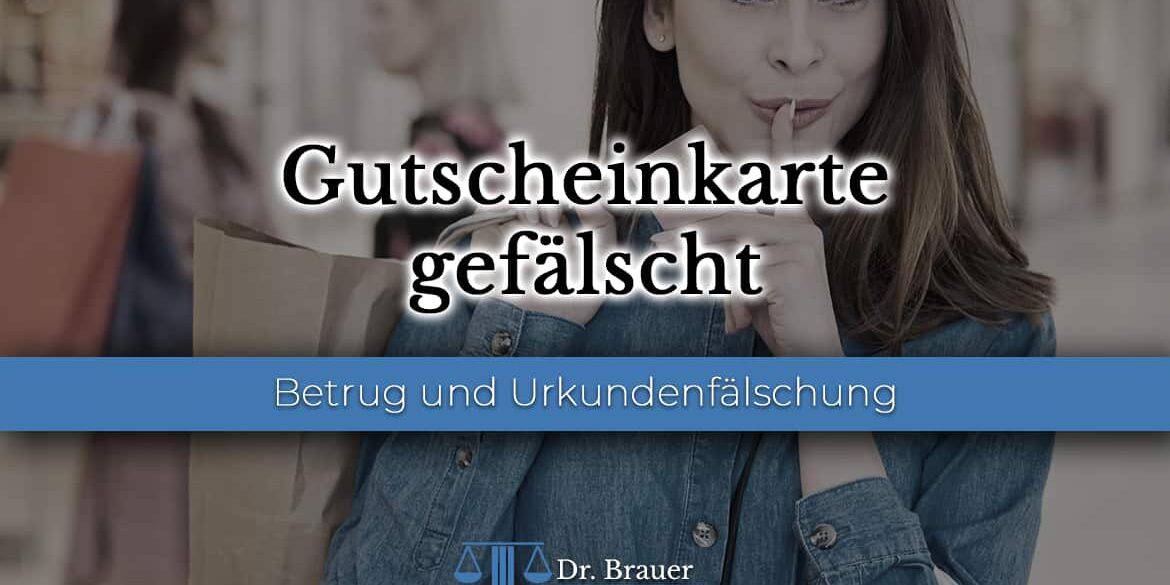 Gutscheinbetrug Gutscheinkarte gefälscht - Betrug und Urkundenfälschung wegen Gutscheinbetrug